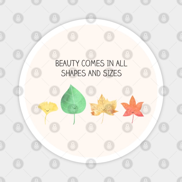 beauty comes in all shapes and sizes Magnet by milkyprint